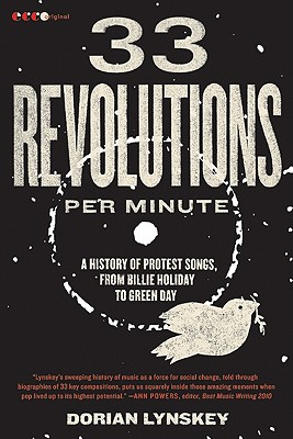 33 Revolutions Per Minute: A History of Protest Songs, from Billie Holiday to Green Day - Dorian Lynskey