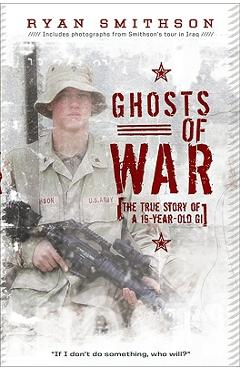 Poza produsului Ghosts of War: The True Story of a 19-Year-Old GI - Ryan Smithson