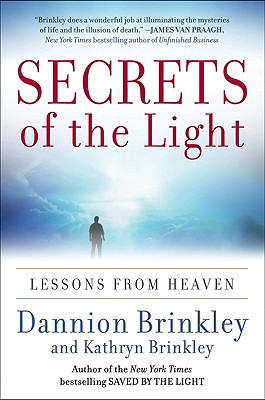 Secrets of the Light: Lessons from Heaven - Dannion Brinkley