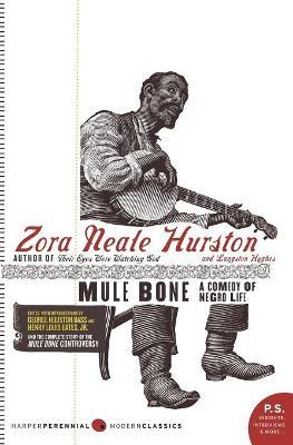 Mule Bone: A Comedy of Negro Life - Zora Neale Hurston