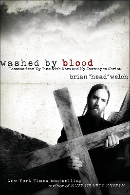 Washed by Blood: Lessons from My Time with Korn and My Journey to Christ - Brian Welch