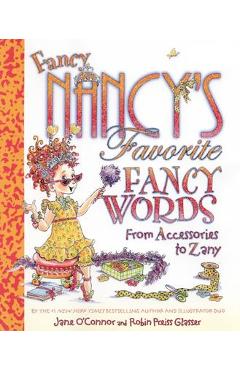 Poza produsului Fancy Nancy's Favorite Fancy Words: From Accessories to Zany - Jane O'connor