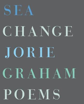 Sea Change - Jorie Graham