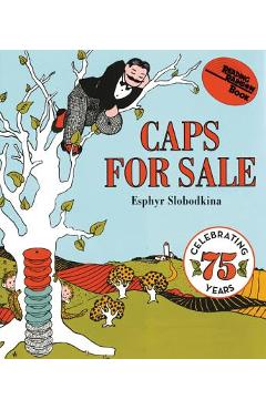 Poza produsului Caps for Sale: A Tale of a Peddler, Some Monkeys and Their Monkey Business - Esphyr Slobodkina