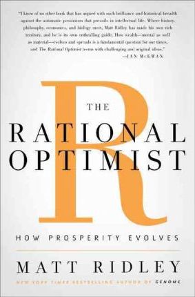 The Rational Optimist: How Prosperity Evolves - Matt Ridley