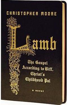 Lamb: The Gospel According to Biff, Christ's Childhood Pal - Christopher Moore