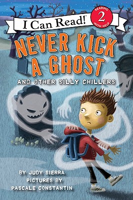 Never Kick a Ghost and Other Silly Chillers - Judy Sierra