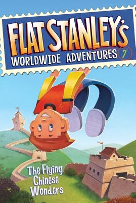 Flat Stanley's Worldwide Adventures #7: The Flying Chinese Wonders - Jeff Brown