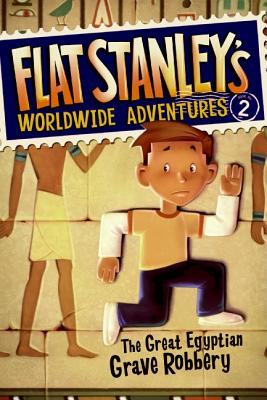 Flat Stanley's Worldwide Adventures #2: The Great Egyptian Grave Robbery - Jeff Brown