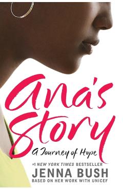 Ana's Story: A Journey of Hope - Jenna Bush Hager