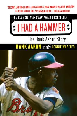I Had a Hammer: The Hank Aaron Story - Hank Aaron