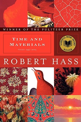 Time and Materials: Poems 1997-2005 - Robert Hass