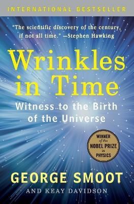 Wrinkles in Time: Witness to the Birth of the Universe - George Smoot
