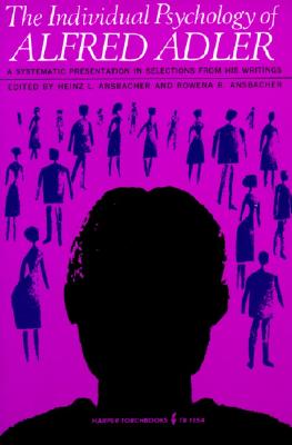 Individual Psychology of Alfred Adler - Alfred Adler