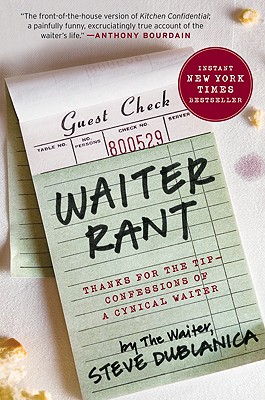 Waiter Rant: Thanks for the Tip--Confessions of a Cynical Waiter - Steve Dublanica