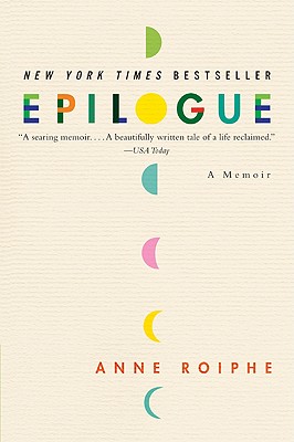 Epilogue: A Memoir - Anne Roiphe