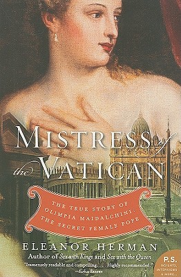 Mistress of the Vatican: The True Story of Olimpia Maidalchini: The Secret Female Pope - Eleanor Herman