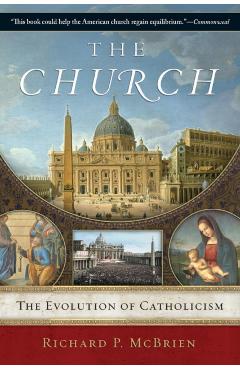 The Church: The Evolution of Catholicism - Richard P. Mcbrien