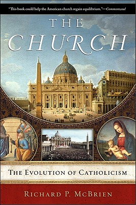The Church: The Evolution of Catholicism - Richard P. Mcbrien