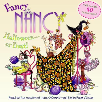 Fancy Nancy: Halloween...or Bust! [With 30+ Stickers and Cut-Out Door Hanger] - Jane O'connor
