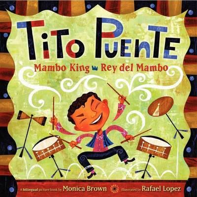 Tito Puente, Mambo King/Tito Puente, Rey del Mambo: Bilingual Spanish-English - Monica Brown