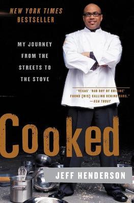 Cooked: My Journey from the Streets to the Stove - Jeff Henderson