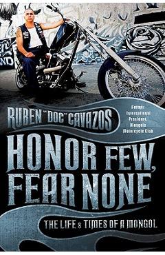 Poza produsului Honor Few, Fear None: The Life and Times of a Mongol - Ruben Cavazos