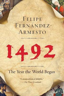 1492: The Year the World Began - Felipe Fernandez-armesto