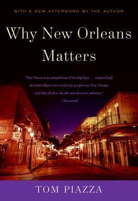 Why New Orleans Matters - Tom Piazza
