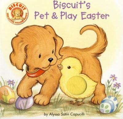 Biscuit's Pet & Play Easter: A Touch & Feel Book - Alyssa Satin Capucilli