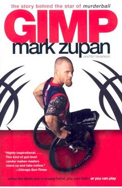 Poza produsului Gimp: The Story Behind the Star of Murderball - Mark Zupan
