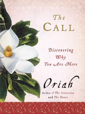 The Call: Discovering Why You Are Here - Oriah