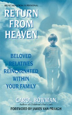 Return from Heaven: Beloved Relatives Reincarnated Within Your Family - Carol Bowman