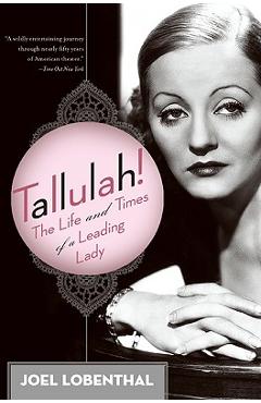 Poza produsului Tallulah!: The Life and Times of a Leading Lady - Joel Lobenthal