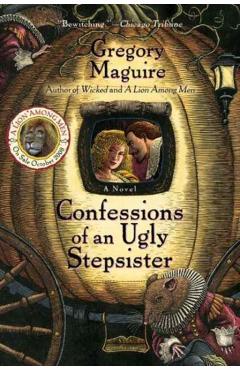 Confessions of an Ugly Stepsister - Gregory Maguire