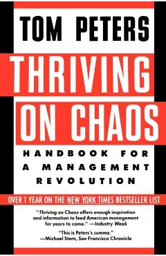 Thriving on Chaos: Handbook for a Management Revolution - Tom Peters
