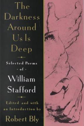 The Darkness Around Us Is Deep: Selected Poems of William Stafford - William Stafford
