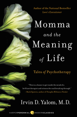 Momma and the Meaning of Life: Tales of Psychotherapy - Irvin D. Yalom