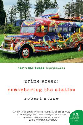 Prime Green: Remembering the Sixties - Robert Stone