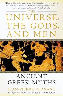 The Universe, the Gods, and Men: Ancient Greek Myths - Jean-pierre Vernant