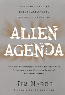 Alien Agenda: Investigating the Extraterrestrial Presence Among Us - Jim Marrs
