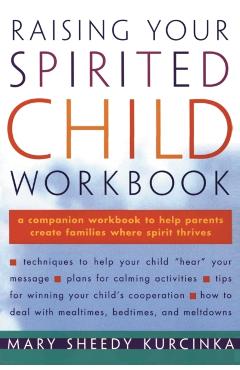 Raising Your Spirited Child Workbook - Mary Sheedy Kurcinka