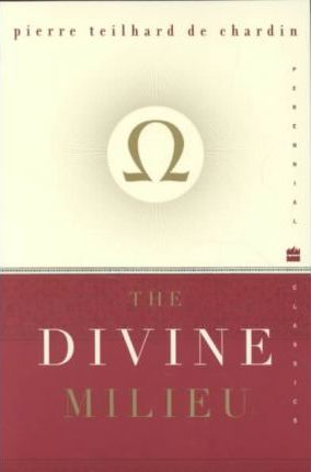 The Divine Milieu - Pierre Teilhard De Chardin