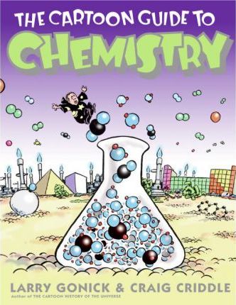 The Cartoon Guide to Chemistry - Larry Gonick
