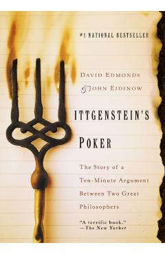 Wittgenstein's Poker: The Story of a Ten-Minute Argument Between Two Great Philosophers - David Edmonds