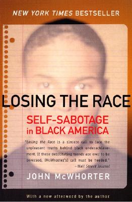 Losing the Race: Self-Sabotage in Black America - John Mcwhorter