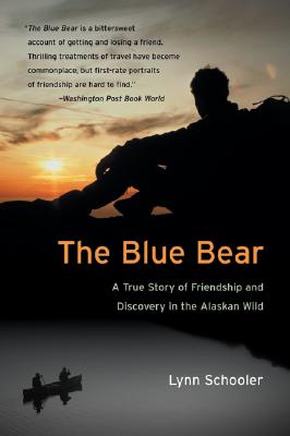 Coperta cărții 'The Blue Bear: A True Story of Friendship and Discovery in the Alaskan Wild - Lynn Schooler'