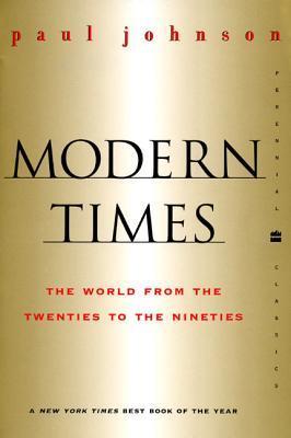 Modern Times Revised Edition: World from the Twenties to the Nineties, the - Paul Johnson