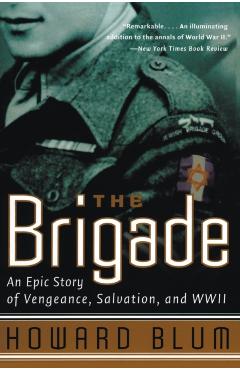 The Brigade: An Epic Story of Vengeance, Salvation, and WWII - Howard Blum
