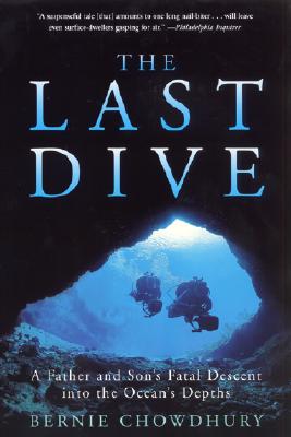 The Last Dive: A Father and Son's Fatal Descent Into the Ocean's Depths - Bernie Chowdhury